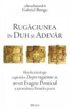 Rugaciunea in duh si adevar - Gabriel Bunge