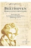 Beethoven. Marile epoci creatoare Vol.4: Catedrala intrerupta 1. Simfonia a IX-a - Romain Rolland