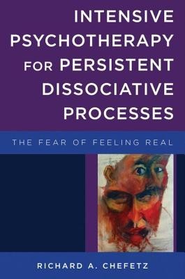 Intensive Psychotherapy for Persistent Dissociative Processes: The Fear of Feeling Real foto