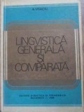 Lingvistica Generala si Comparata - A. Vraciu, Editura Didactica 1980, Romana, 344 pagini