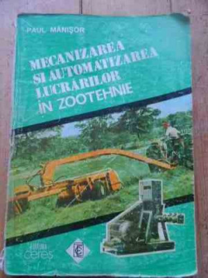 Mecanizarea Si Automatizarea Lucrarilor In Zootehnie - Paul Manisor ,527737 foto