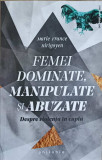 FEMEI DOMINATE, MANIPULATE SI ABUZATE-MARIE-FRANCE HIRIGOYEN, 2022