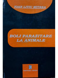 Ioan Liviu Mitrea - Boli parazitare la animale (editia 2002)