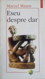 Eseu despre dar - Marcel Mauss, Polirom 1997, filosofie, sociologie, 224 pagini
