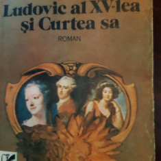 Ludovic al XV-lea si curtea sa Alexandre Dumas 1983