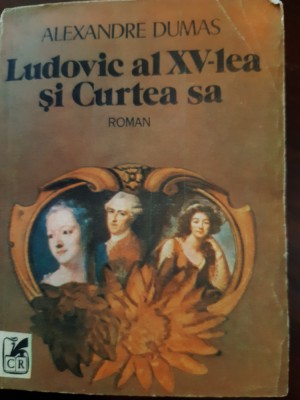 Ludovic al XV-lea si curtea sa Alexandre Dumas 1983 foto