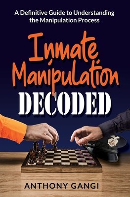 Inmate Manipulation Decoded: A Definitive Guide to Understanding the Manipulation Process foto