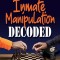 Inmate Manipulation Decoded: A Definitive Guide to Understanding the Manipulation Process