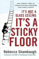 It&amp;#039;s Not a Glass Ceiling, It&amp;#039;s a Sticky Floor: Free Yourself from the Hidden Behaviors Sabotaging Your Career Success foto