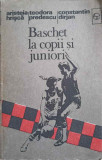 BASCHET LA COPII SI JUNIORI-A. HRISCA, T. PREDESCU, C. DIRJAN