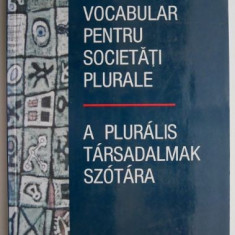 Vocabular pentru societati plurale/A pluralis tarsadalmak szotara (editie bilingva) – Gabriela Coltescu