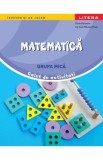 Matematica - Grupa mica - Caiet de activitati - Silvia Borteanu, Carmen Mihaela Vladu