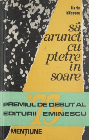 Sa arunci cu pietre in soare - Florin Banescu