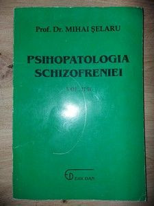 Psihopatologia schizofreniei vol 2 - Mihai Selaru foto