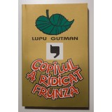 Lupu Gutman - Copilul a ridicat frunza (ediție bilingvă rom&acirc;nă-engleză)