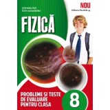 Fizica. Probleme si teste de evaluare pentru clasa 8/Stefania Pop, Toth Alexandru
