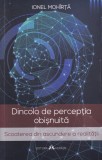 Ionel Mohirta - Dincolo de perceptia obisnuita. Scoaterea din ascundere a