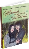 Mama vindeca-mi sufletul - Editura Universul Juridic