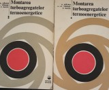 Montarea turboagregatelor termoenergetice - A. Măcriș, C. Raica. 2 vol