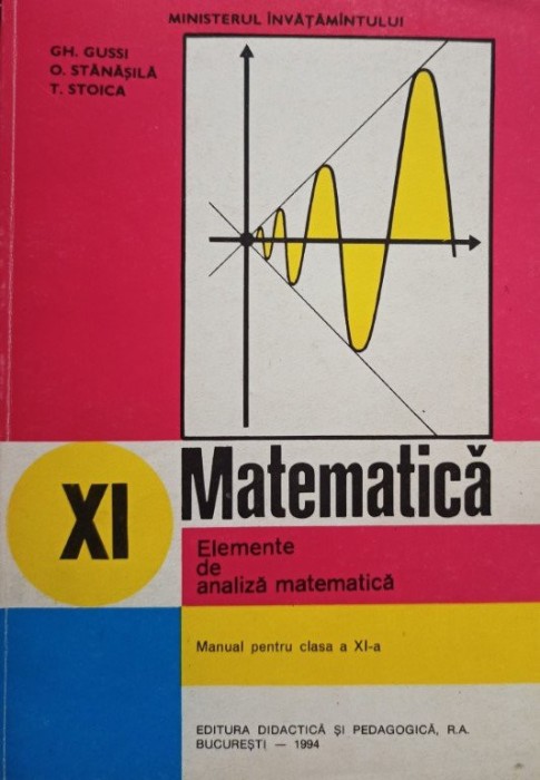 Gh. Gussi - Matematica - Manual pentru clasa a XI-a (Editia: 1994)