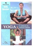 Yoga. O călătorie &icirc;n căutarea sinelui - Paperback brosat - Julia Hatcher - Prestige