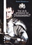 AS - BANULESCU DANIEL - VREI SA FII PRIETENUL LUI DUMNEZEU?