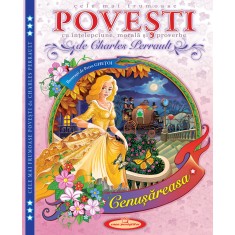 Cele mai frumoase Povesti cu intelepciune, morala si proverbe &ndash; Charles Perrault (Ilustratii Petru Ghetoi)