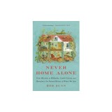 Never Home Alone: From Microbes to Millipedes, Camel Crickets, and Honeybees, the Natural History of Where We Live