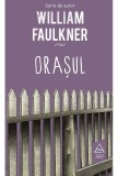 Orasul | William Faulkner, ART