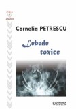 Lebede toxice | Cornelia Petrescu, 2021