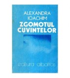 Alexandra Ioachim - Zgomotul Cuvintelor - 114150