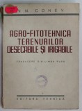 AGRO - FITOREHNICA TERENURILOR DESECABILE SI IRIGABILE de V. N. CONEV , 1951