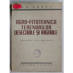 AGRO - FITOREHNICA TERENURILOR DESECABILE SI IRIGABILE de V. N. CONEV , 1951