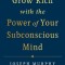 Grow Rich with the Power of Your Subconscious Mind
