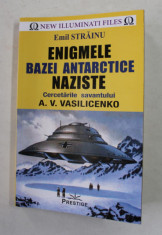 ENIGMELE BAZEI ANTARCTICE NAZISTE , CERCETARILE SAVANTULUI A.V. VASILICENKO de EMIL STRAINU , 2019 foto