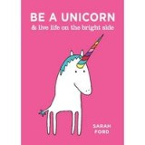 Be a Unicorn &amp; Live Life on the Bright Side