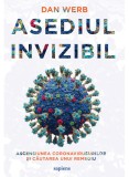 Asediul invizibil. Ascensiunea Coronavirusurilor si cautarea unui remediu - Dan Werb - Art