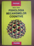 Mielu Zlate - Psihologia mecanismelor cognitive (2006, editie cartonata)