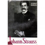 George Sbarcea - Johann Strauss si imperiul sferic al valsului - 102482
