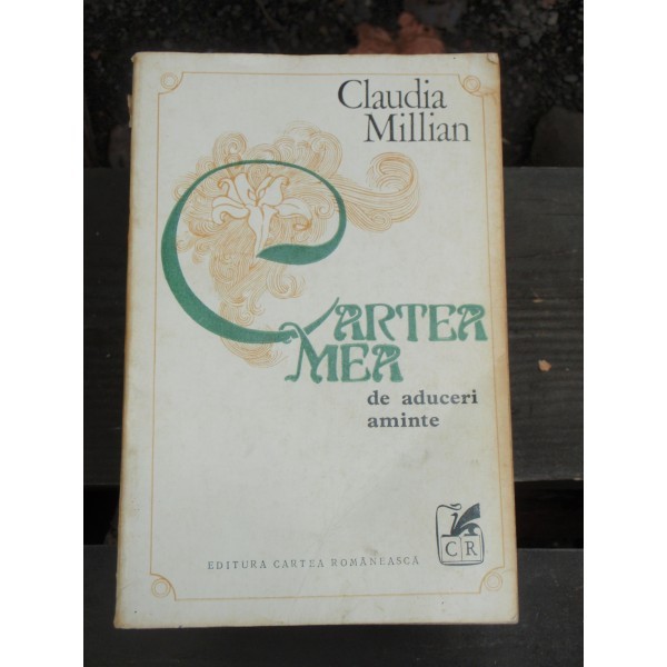 CARTEA MEA DE ADUCERI AMINTE - CLAUDIA MILLIAN