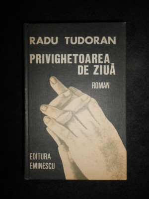 Radu Tudoran - Privighetoarea de ziua (1986, editie cartonata impecabila) foto