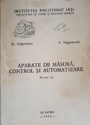 APARATE DE MASURA, CONTROL SI AUTOMATIZARE. PARTEA 1-ST. UNGUREANU, V. NAGACEVSHI foto