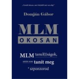 MLM okosan - MLM tanul(t)s&aacute;gok, amire sose tan&iacute;t meg a szponzorod - Domj&aacute;n G&aacute;bor