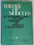 THEORY OF MODULES , AN INTRODUCTION TO THE THEORY OF MODULE CATEGORIES by ALEXANDRU SOLIAN , 1977