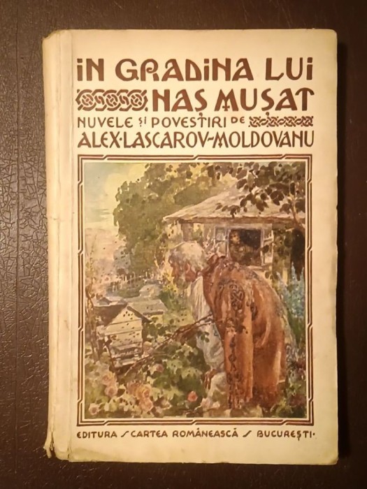 Alex. Lascarov-Moldovanu - &Icirc;n grădina lui Naș Mușat... (nuvele și povestiri) (1926?)