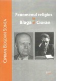 Fenomenul religios la Blaga si Cioran - Ciprian Bogdan Sonea