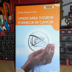 HULDA REGEHR CLARK - VINDECAREA TUTUROR FORMELOR DE CANCER , 2008 #