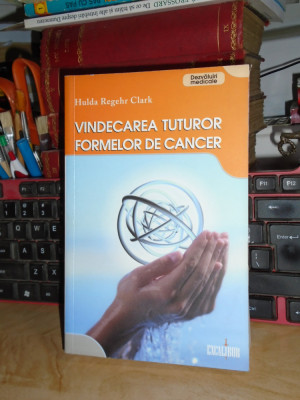 HULDA REGEHR CLARK - VINDECAREA TUTUROR FORMELOR DE CANCER , 2008 # foto