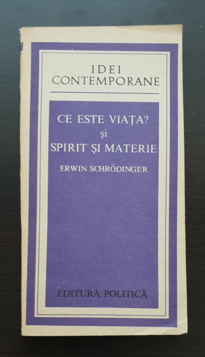 Ce este viața? * Spirit și materie - Erwin Schrodinger (IDEI CONTEMPORANE)