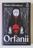 ORFANII , roman de FLORIN CHIRCULESCU , 2025 * MICI DEFECTE
